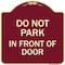 Signmission Do Not Park in Front of Door Heavy-Gauge Aluminum Architectural Sign, 18" x 18", BU-1818-24145 A-DES-BU-1818-24145 - alternate 1